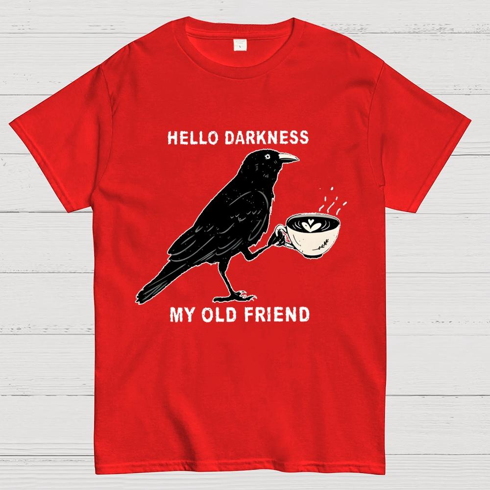 Hello Darkness My Old Friend Raven Crow Coffee Cotton Summer Casual Cool Loose T-Shirt