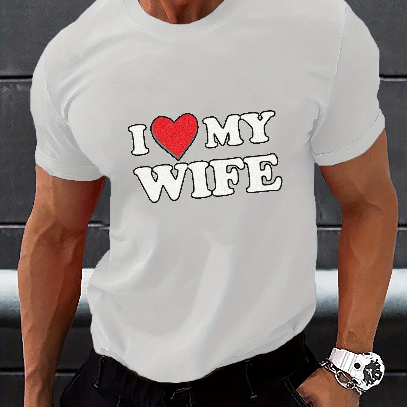 

I Love My Wife Printed T-shirt, Men s T-shirt, Summer Casual Short Sleeve T-shirt