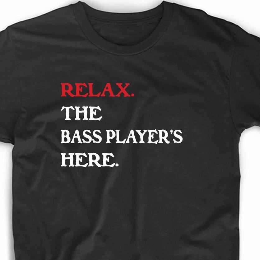 Relax The Bass Player s Here T Shirt Funny Geek Emo Nerd Vintage Music Band Tee 3XL