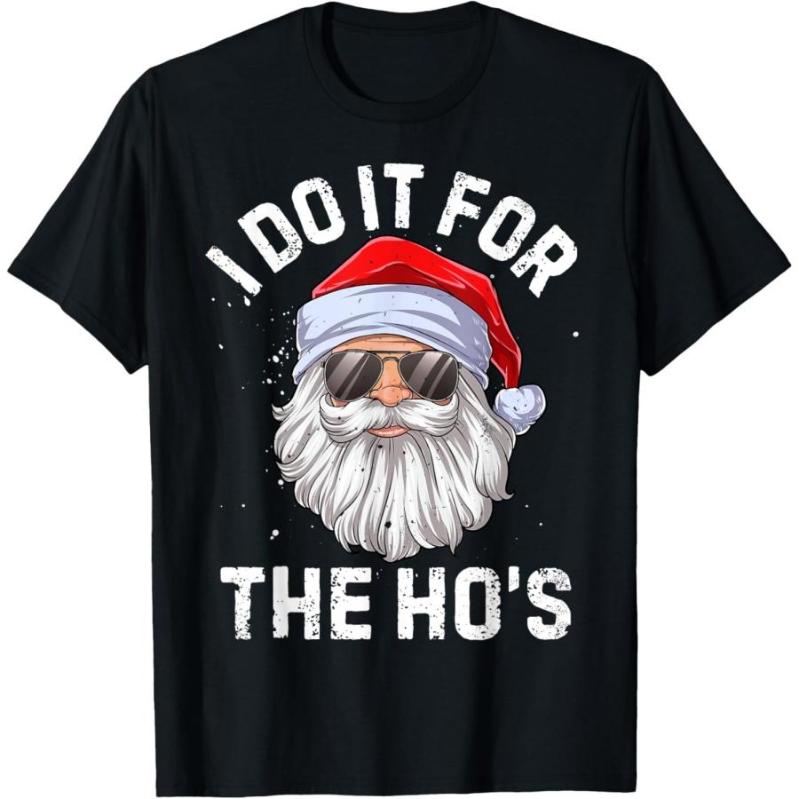 I Do It For The Ho s Funny Inappropriate Christmas Men Short Sleeve Santa T-Shirt S