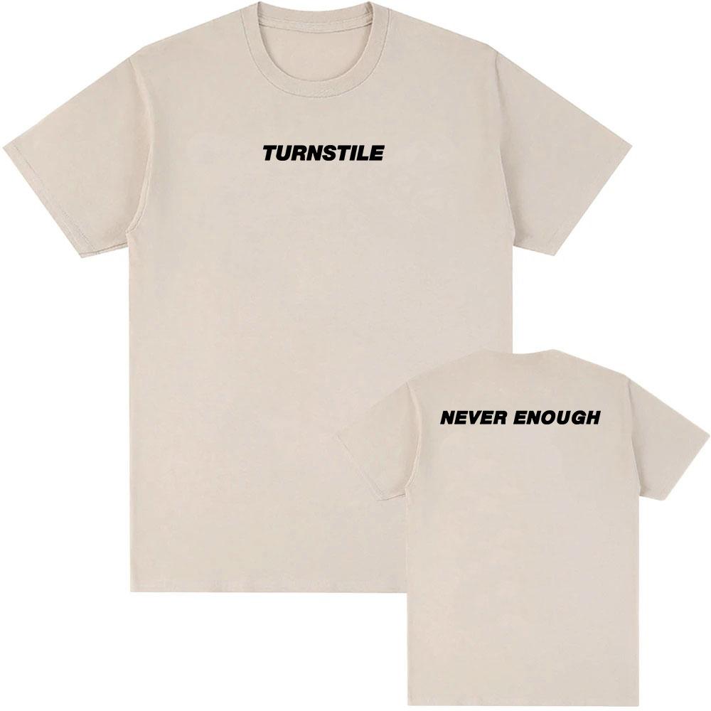 TURNSTILE NEVER ENOUGH T-shirt Men Cotton Clothing Hip Hop Summer Unisex Streetwear Band Graphic Tshirts 2025 Album Tees