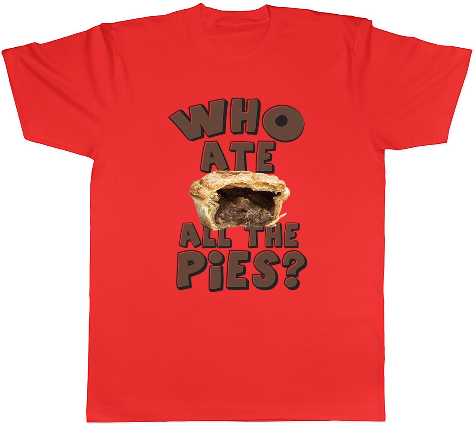 Who ate all the Pies Unisexs TShirt Funny British Pie Tee Gift S