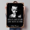 Chester Bennington Quote Metal Wall Art When Life Leaves Us Blind Love Keeps Us Kind Custom Music Poster Decor