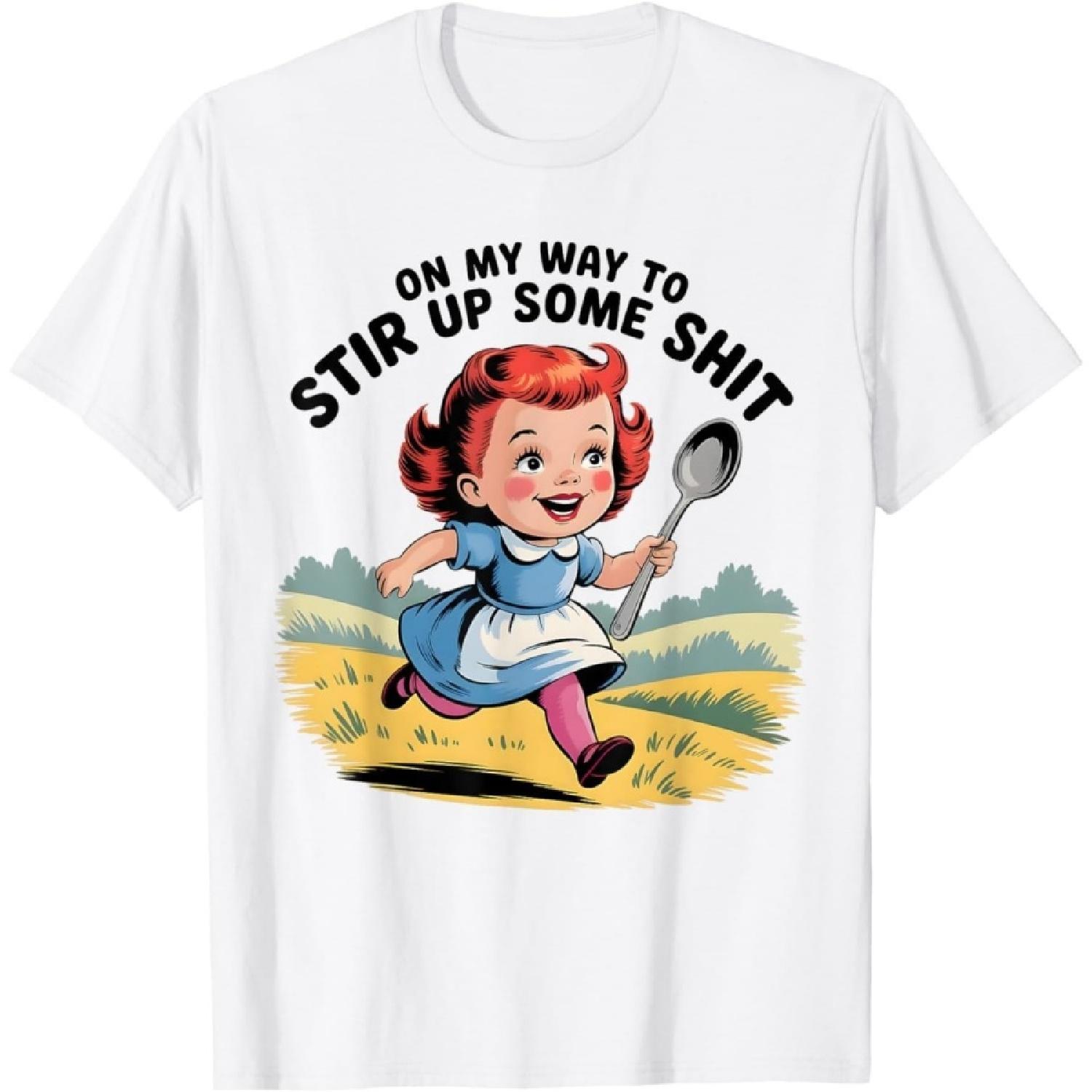 RUJUNMAN On My Way to Stir Up Some Funny Humor Sarcasm Saying Quote T-Shirt S