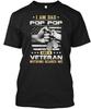 Im A Dad Pop And Veteran I Am Nothing Scares Me Na TTshirt Made In USA S To 5XL