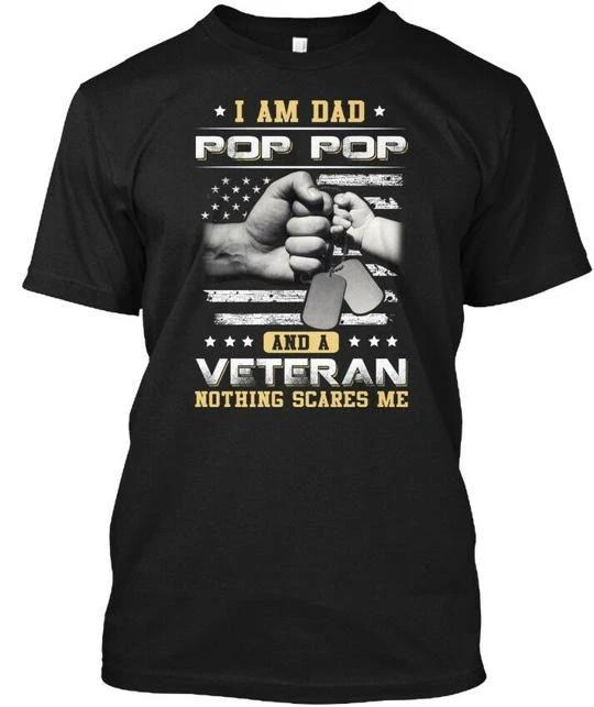

Im A Dad Pop And Veteran I Am Nothing Scares Me Na TTshirt Made in USA S to 5XL M