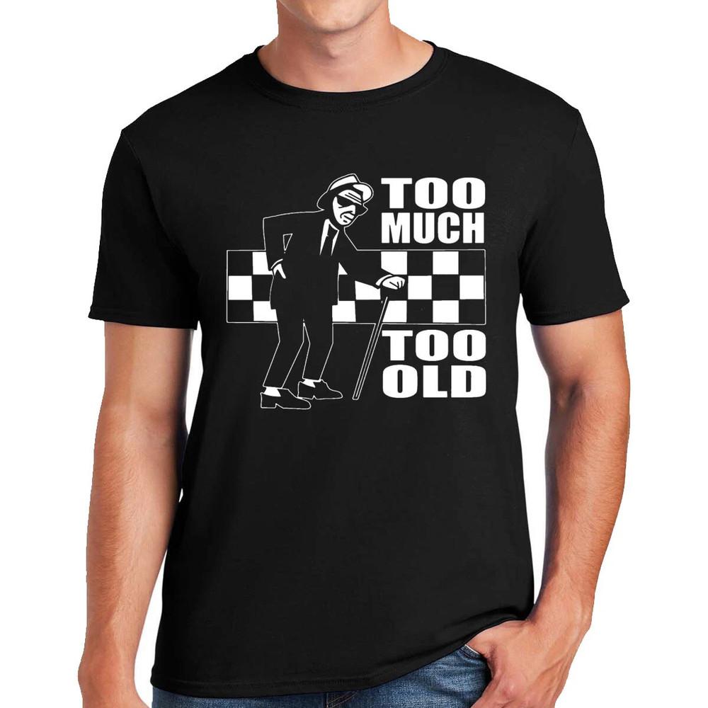 Too Much Too Old T-Shirt Ska 2 Tone Records Retro Music Band Tee Top  LT Unisex T-Shirt XXXXL