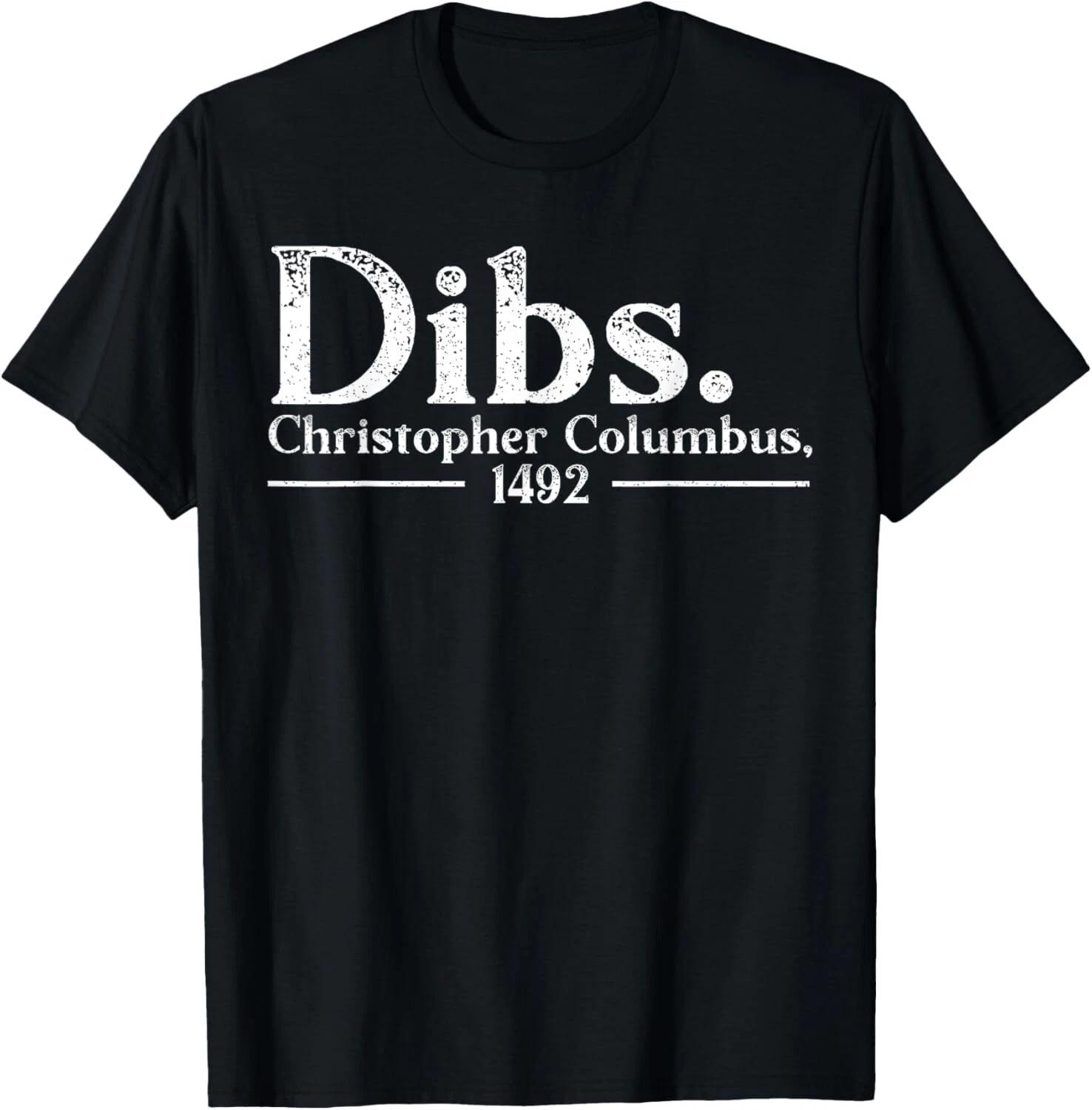 

Dibs Christopher Columbus Day 1492 Italian American Gift Unisex T-Shirt 3XL