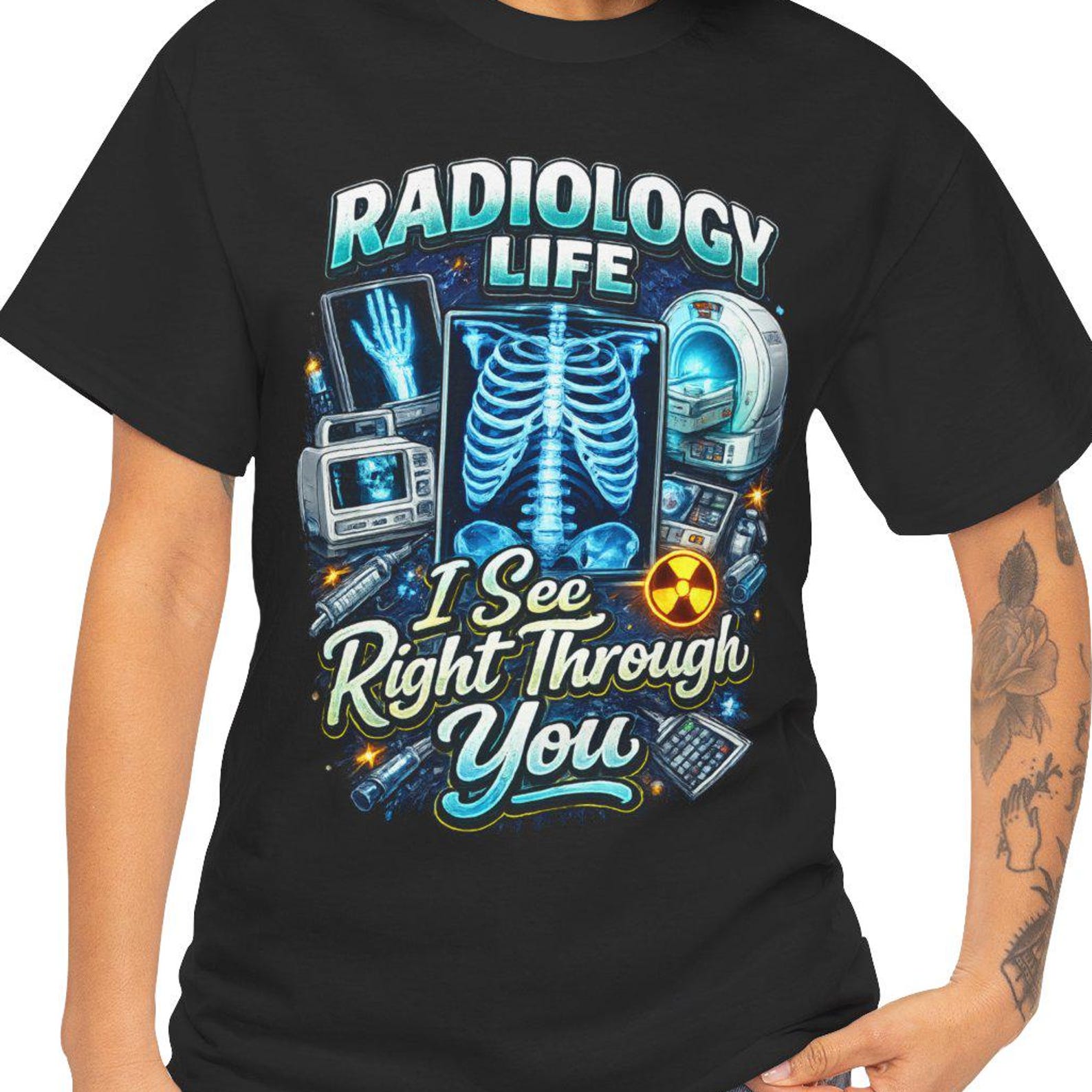 Radiology Life I See Right Through You Tee | X-ray Skeleton, Medical Tech 4XL