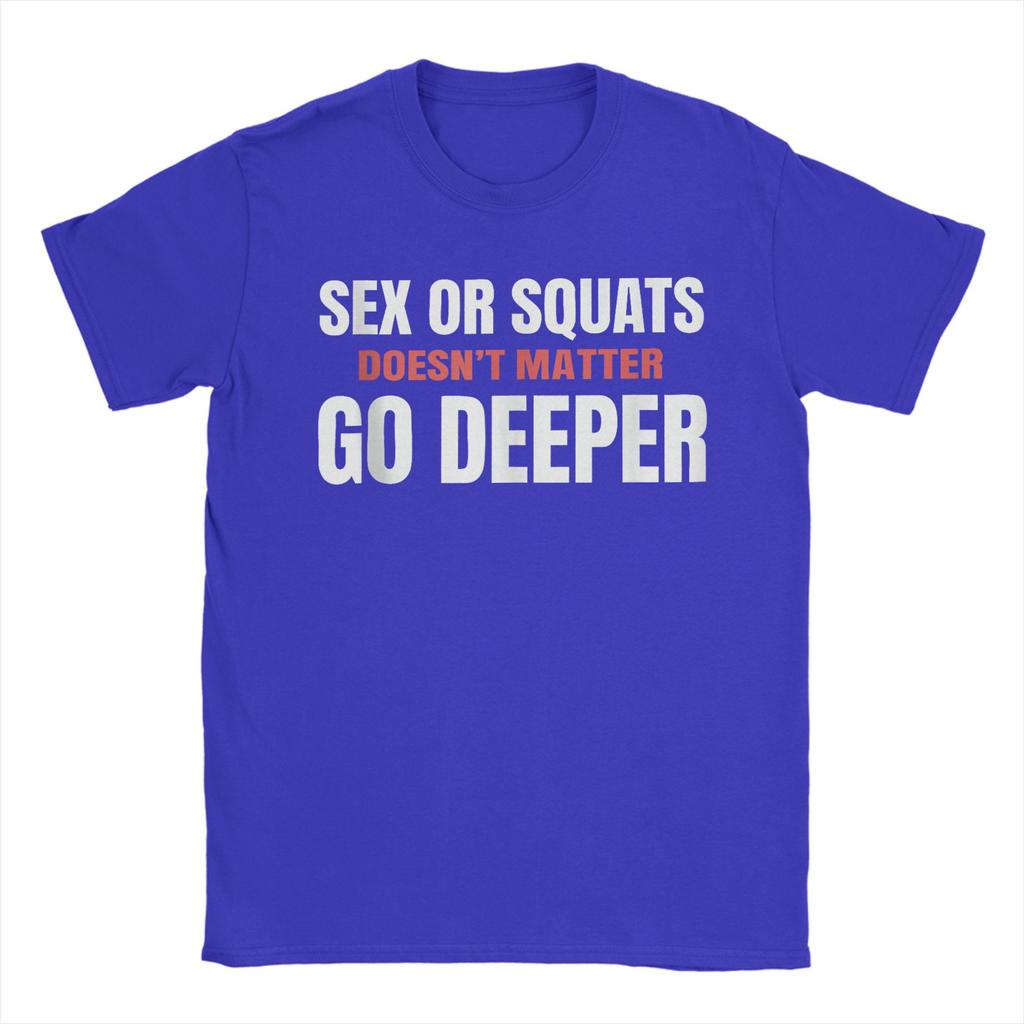 Vintage Sex or Squats Doesnt Matter Go Deeper Funny Gym Motivation TShirt Men Cotton T Shirts Short Sleeve Tee Shirt