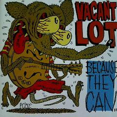 

CD VACANT LOT - ...Because They Can 1+2CD038 1 + 2 Records 1992 Japan ObiRock Used