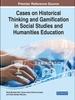 The Cases On Historical Thinking and Gamification In Social Studies and Humanities Education Book