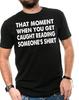 Funny Get Caught T shirtConversational Starter T shirtFunny T Shirt Humor Tee
