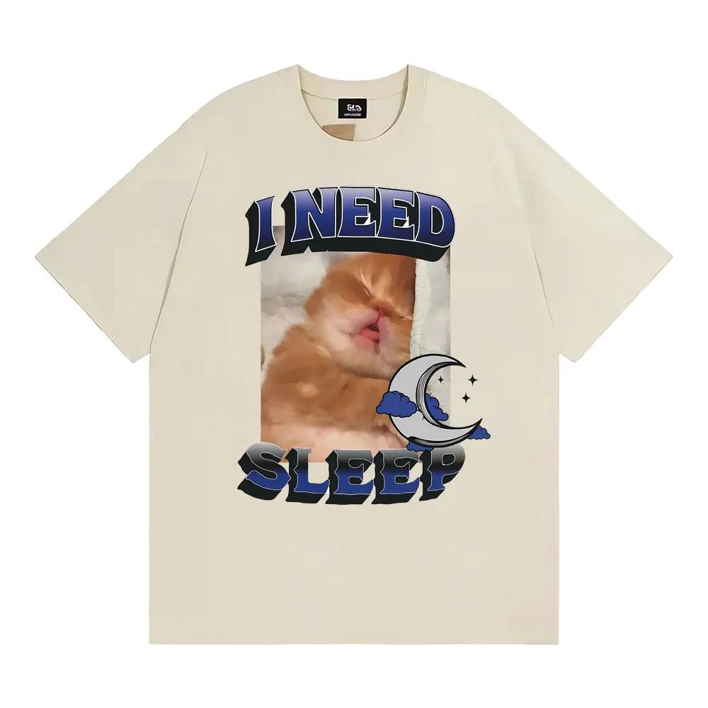 I NEED SLEEP Cat Meme Funny Graphic Tshirt Unisex Women Harajuku Fashion 90s Vintage T Shirt Summer Oversized Cotton Tshirts