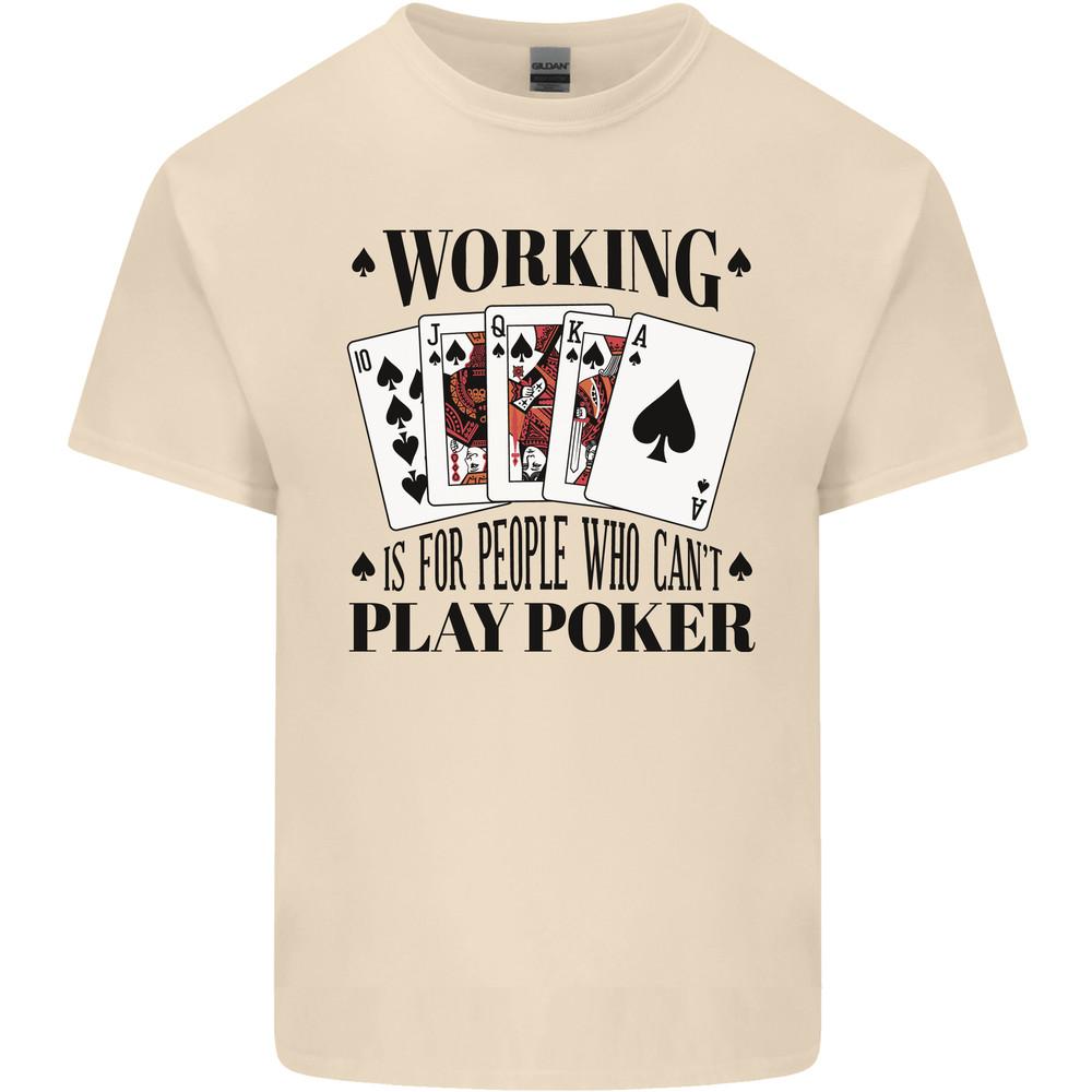 

Working is for People Who Can t Play Poker Mens Light Cotton T-Shirt 2XL