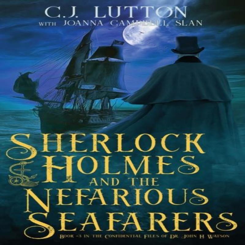 Sherlock Holmes and the Nefarious Seafarers by C.J Lutton Hardback Book 9780966470734