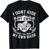 Motorcycle Girlfriend Wife Girl I Do Ride My Own Biker T-Shirt