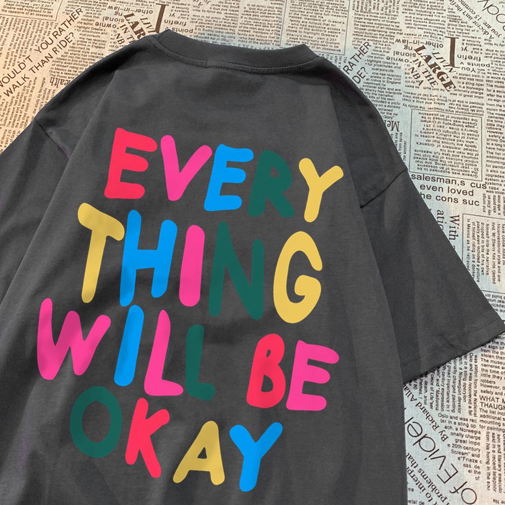 Every Thing Will Be Okay Letter Clothing Mens T Shirts Simplicity Summer Tops Cotton Loose T-Shirt Fashion