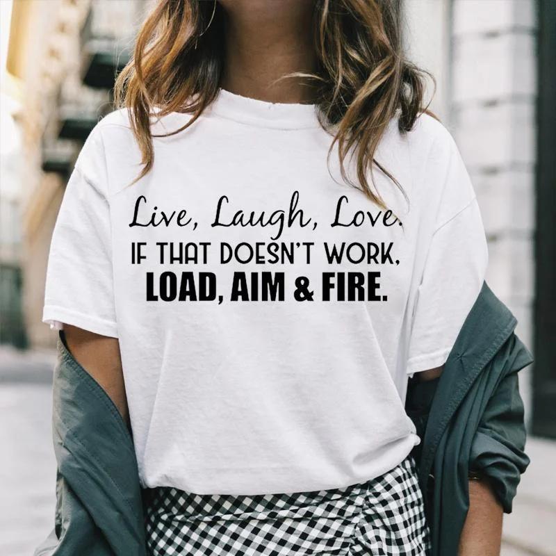Lebe Lache Liebe Wenn das nicht funktioniert Laden Zielen Feuern Druck T-Shirts Für Frauen Sommermode Lässig Kurzarm Rundhals