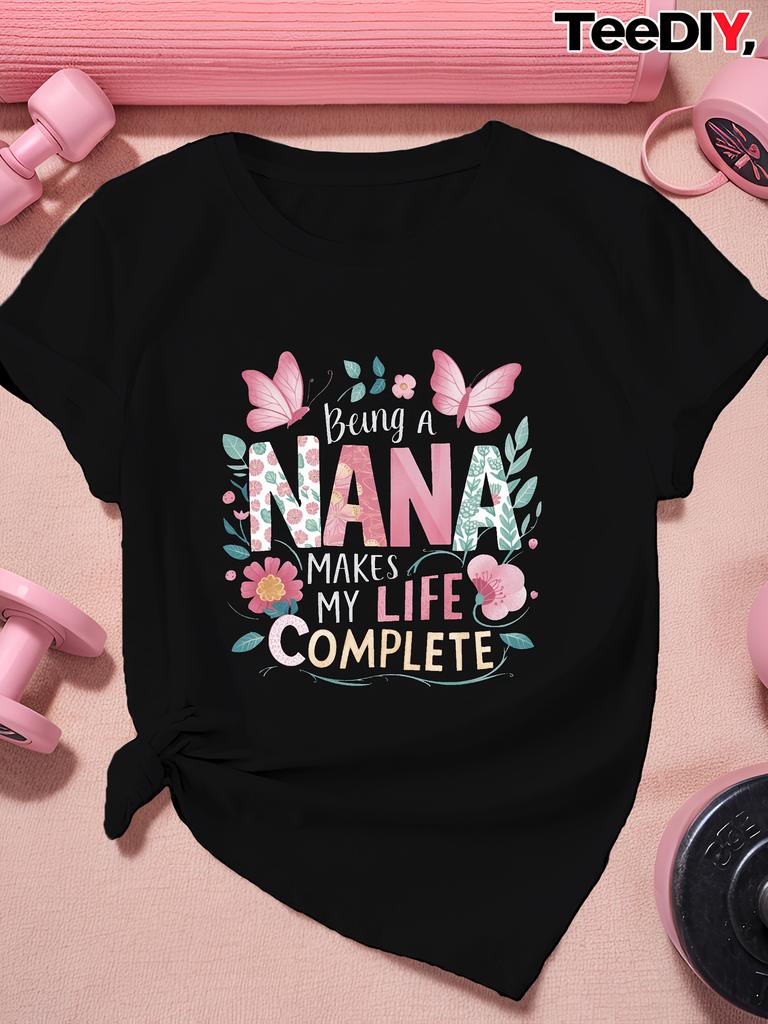 Nana Makes My Life Complete Butterfly Flower Graphic T-shirt