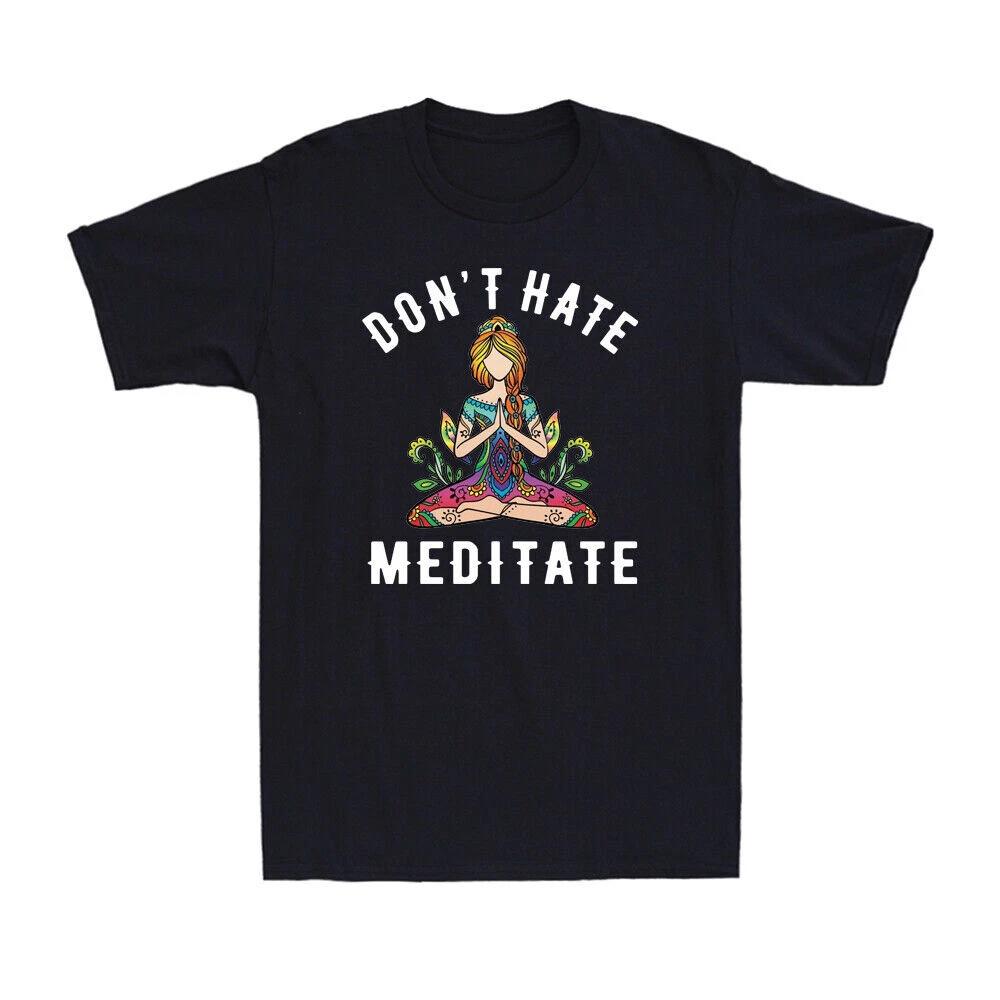 Funny Yoga Shirt Don t Hate Meditate Hippies Girl Novelty Men s T-Shirt Black M