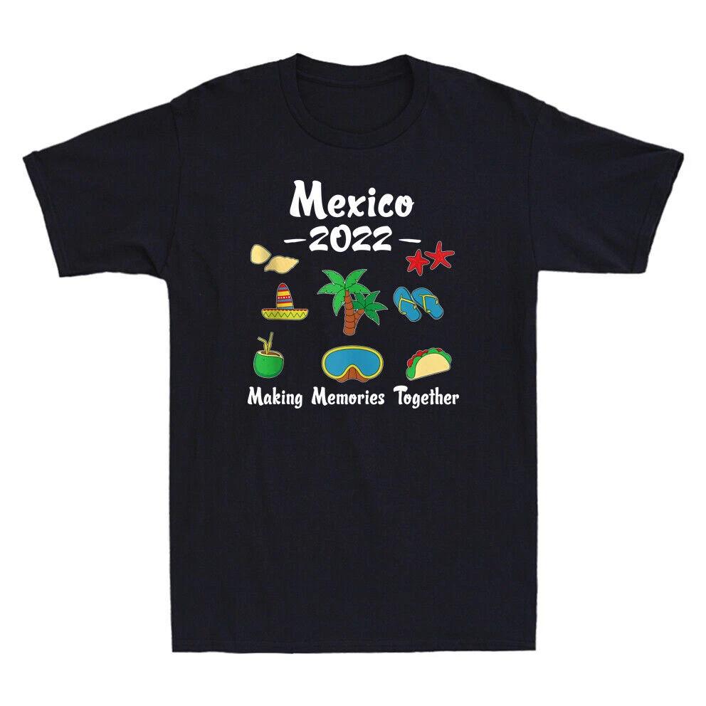 Mexico 2022 Making Memories Together Family Vacation Group Gift Men s T-Shirt XS