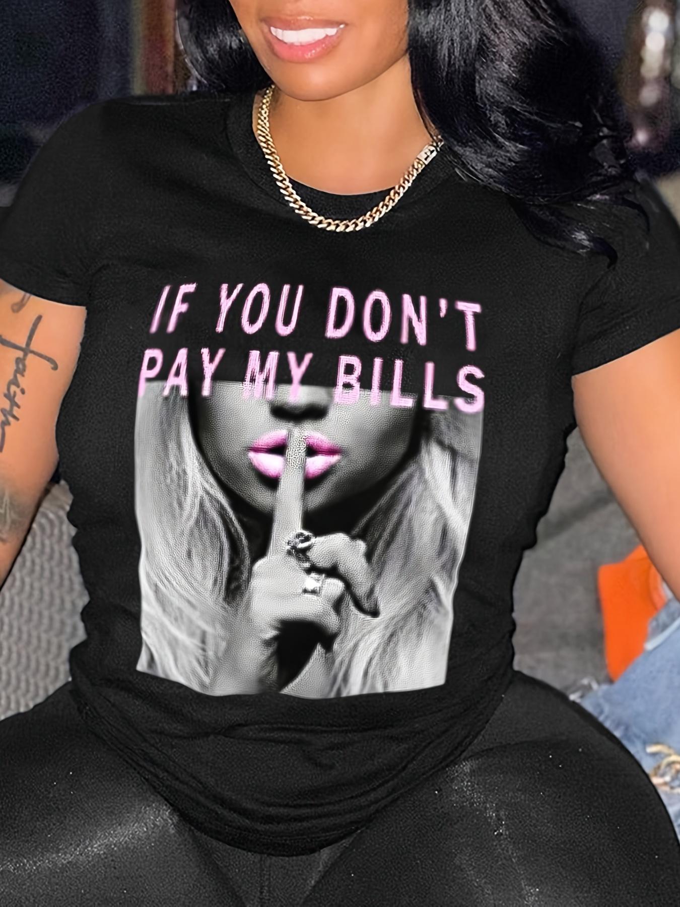 IF YOU DON T PAY MY BILLS Shushing Woman Graphic Tee Shirt XXXL