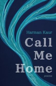 Call Me Home by Harman Kaur Paperback Book 9781771683999