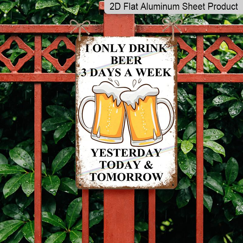 2D Flat - Vintage Style Metal Aluminum Sign - "I Only Drink Beer 3 Days A Week" with Frothy Beer Illustrations - Rustic Wall Decor for Home, Bar