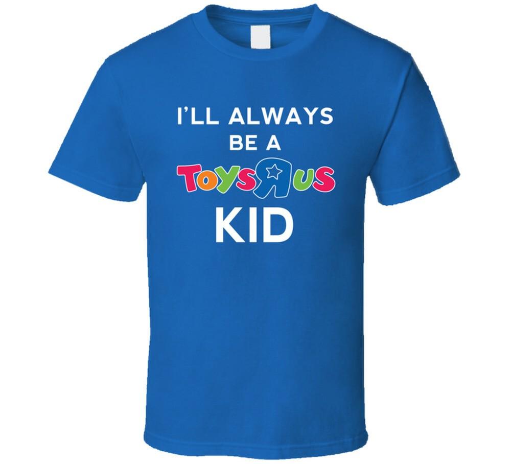 I ll Always Be A Toys R Us Kid Retro Vintage Toy Store T Shirt Unisex T-Shirt XL