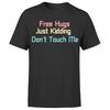 Free Hugs Just Kidding Dont Touch Me Unisexs T Shirt Funny Saying Tee Top