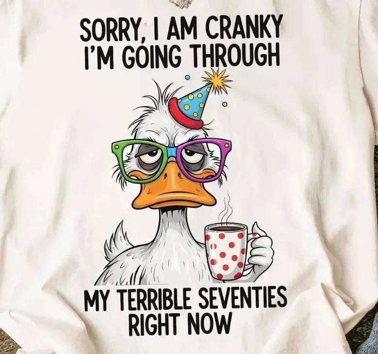 Funny Cranky Duck Shirt Sorry I Am Cranky My Terrible Seventies Tee 70s Birthday 4XL