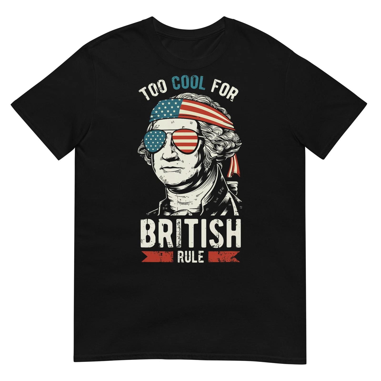 George Washington Cool For British Rule 4th of July T-Shirt T-Shirt 2XL