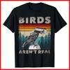 T-shirt Birds Aren't Real Uccelli Spie Retro Cotone Nero S-5XL