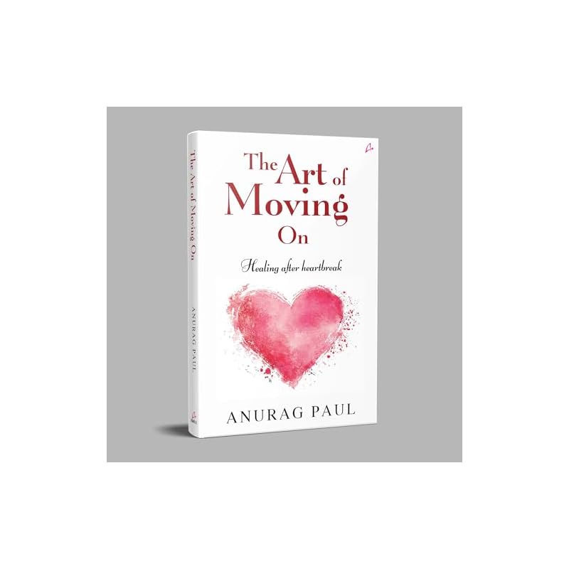 The Art of Moving On: after Heartbreak (English)
