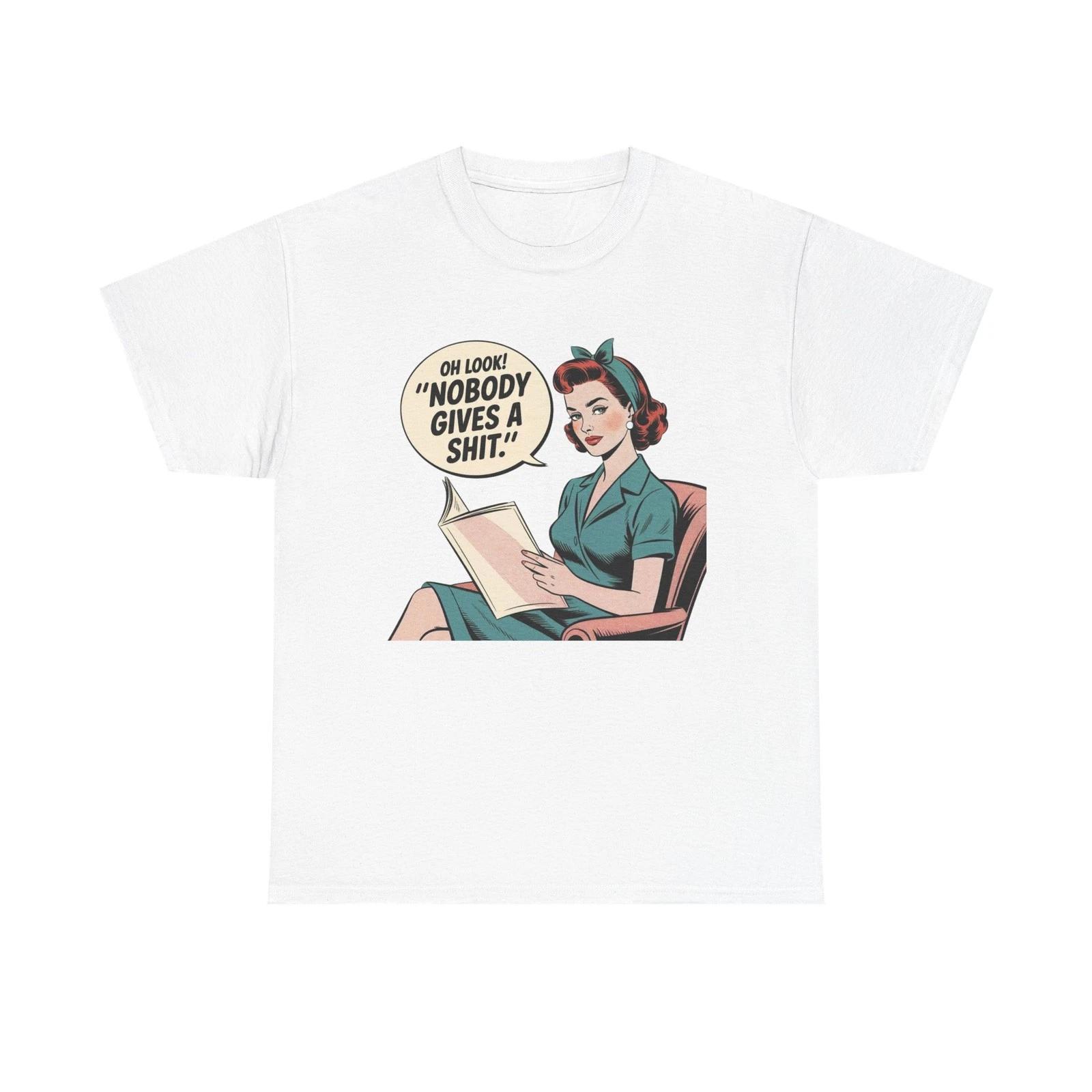 

Oh Look No One Cares Funny Vintage Pinup Graphic T Shirt NEW Unisex Heavy Cotton 2XL