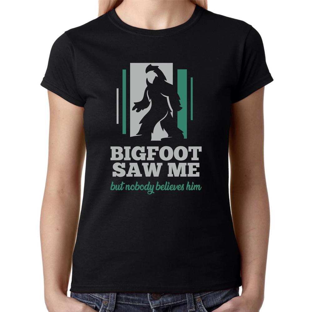 

BIGFOOT SAW ME but nobody believes him sayings funny fun comedy women s T-shirt L