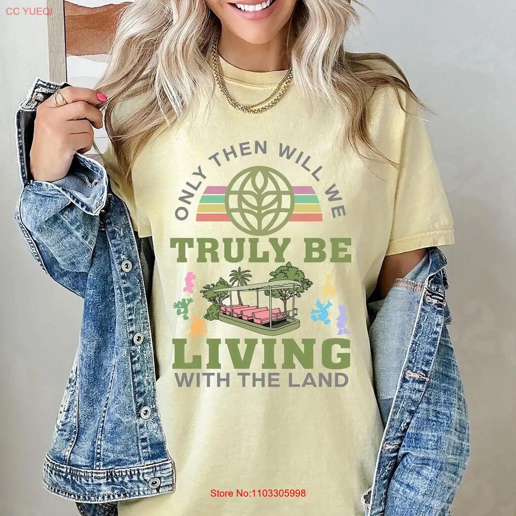 Only Then Will We Truly Be Living With The Land T Shirt Epcot Farming Crops Theme Park 2024 Family Trip Outfit Vintage