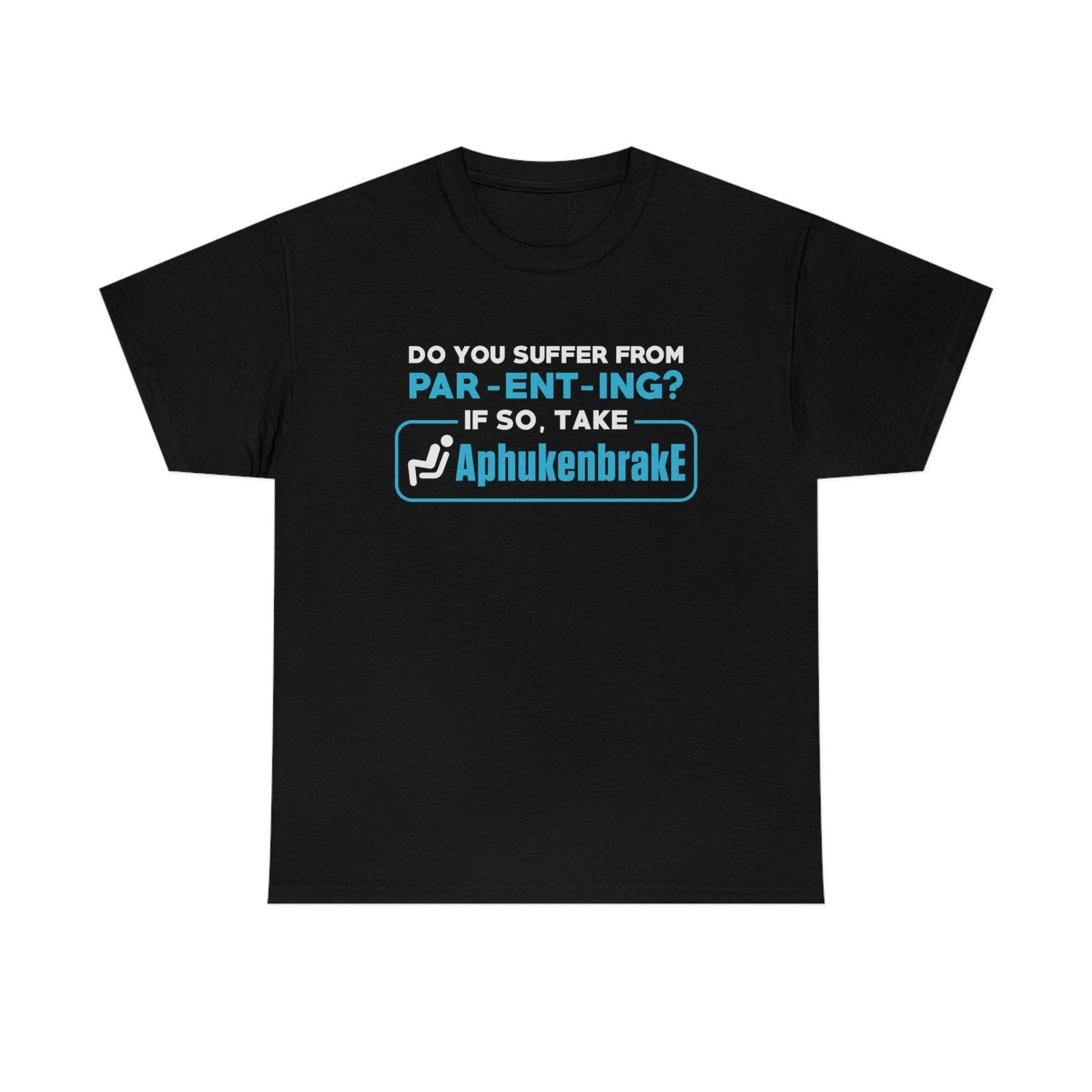 Do You Suffer From Par Ent Ing? T-Shirt XL