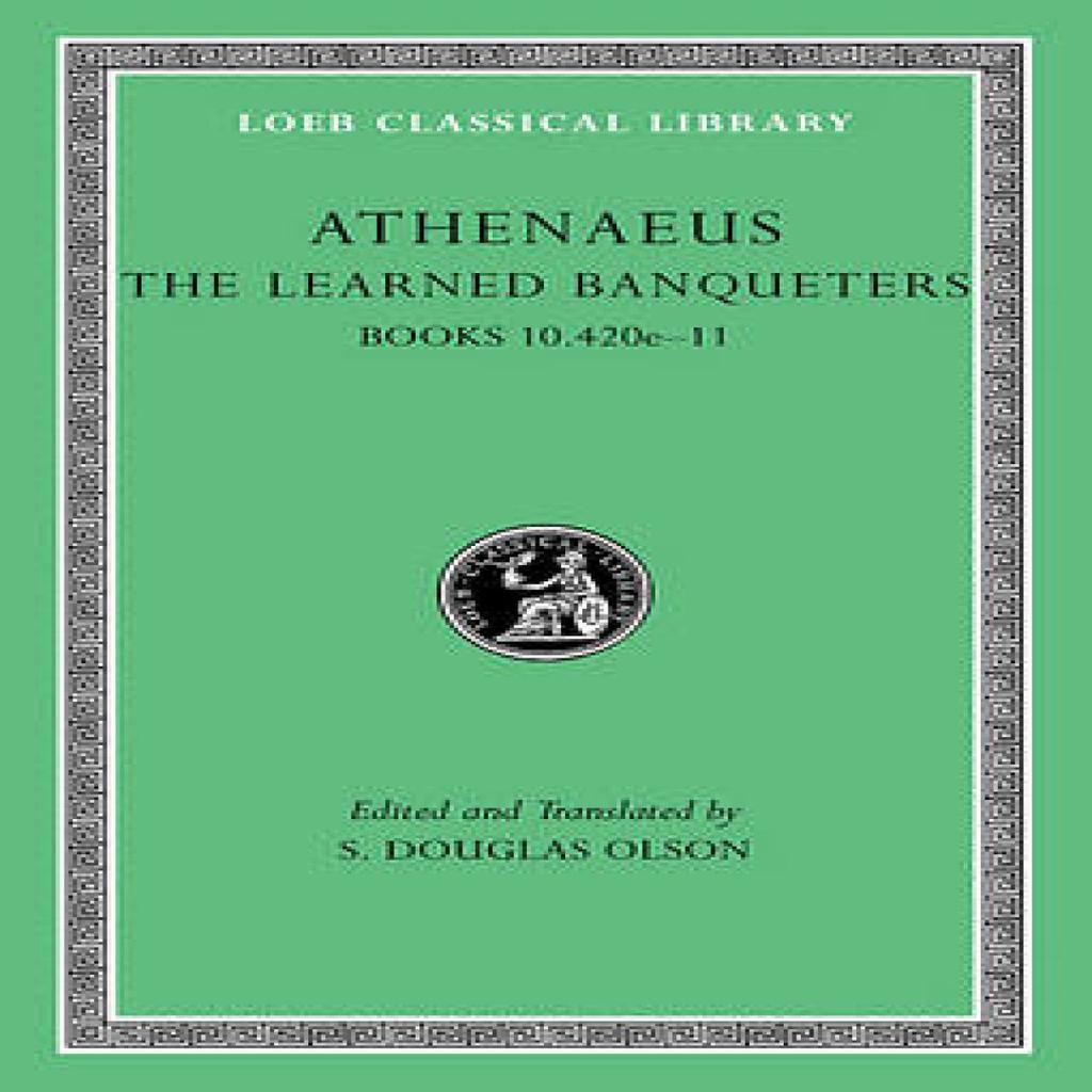 The Learned Banqueters Volume V Books 10.420e11 by Athenaeus Hardback Book 9780674996328