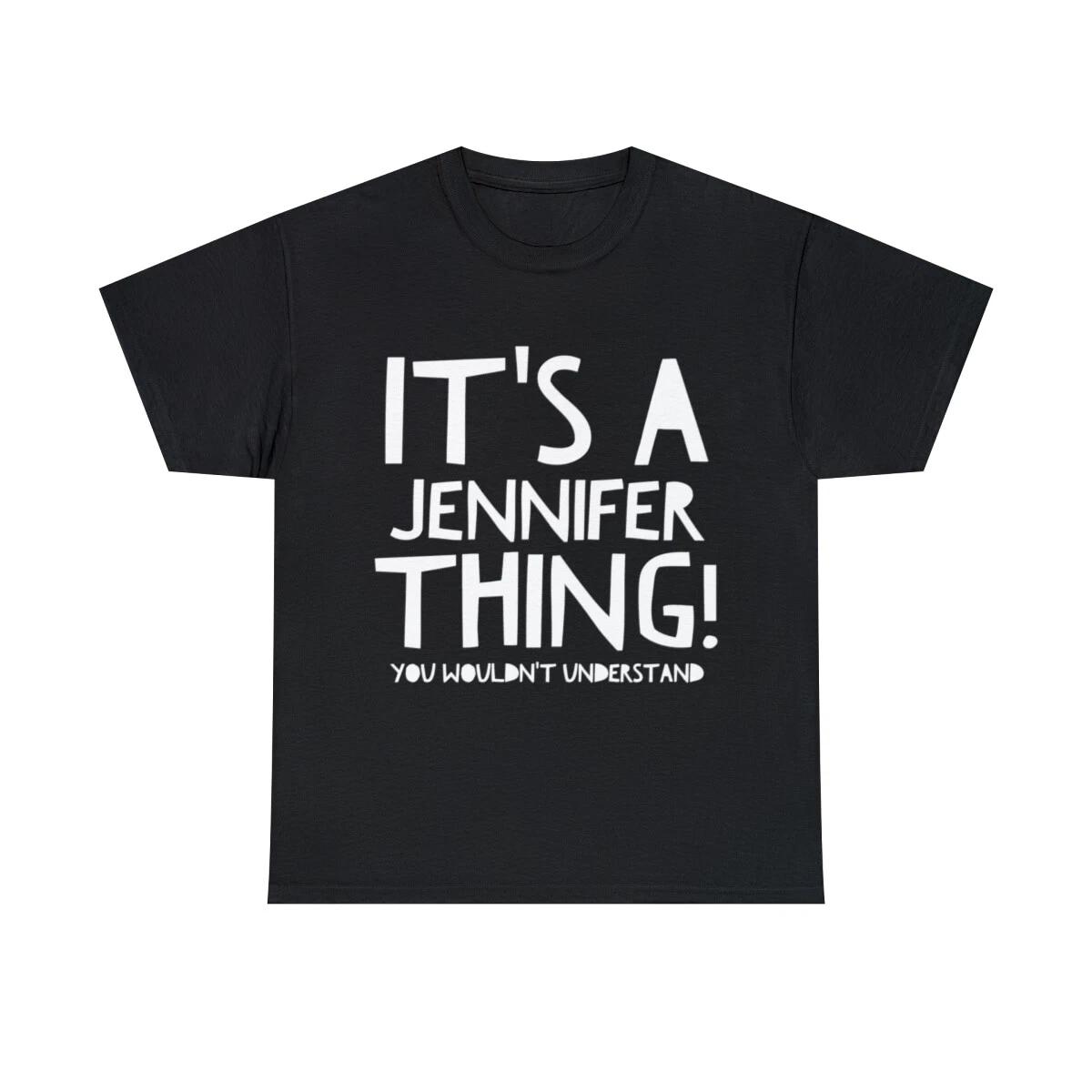 

It s A Jennifer Thing You Wouldn t Understand Graphic Tee Shirt 3XL