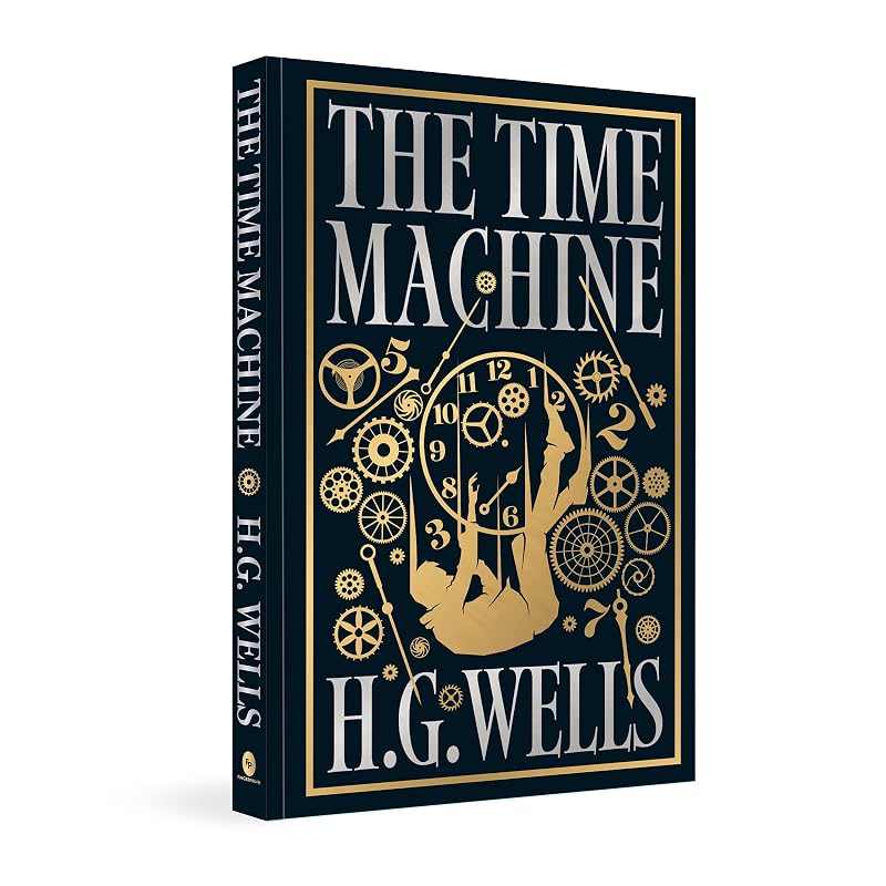 The Time Machine The Time Machine by H.G. Wells Is a