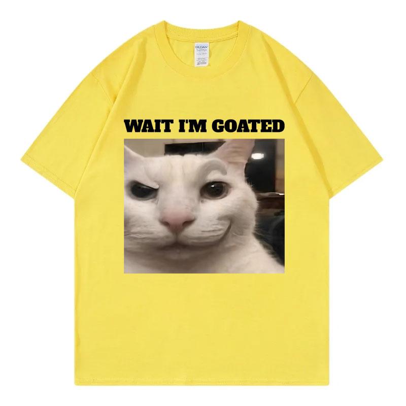 Wait Im Goated Funny Cat Meme Graphic T Shirts High Quality Fashion Oversized Tshirts Unisex Unisex Casual Cotton Summer Tshirt