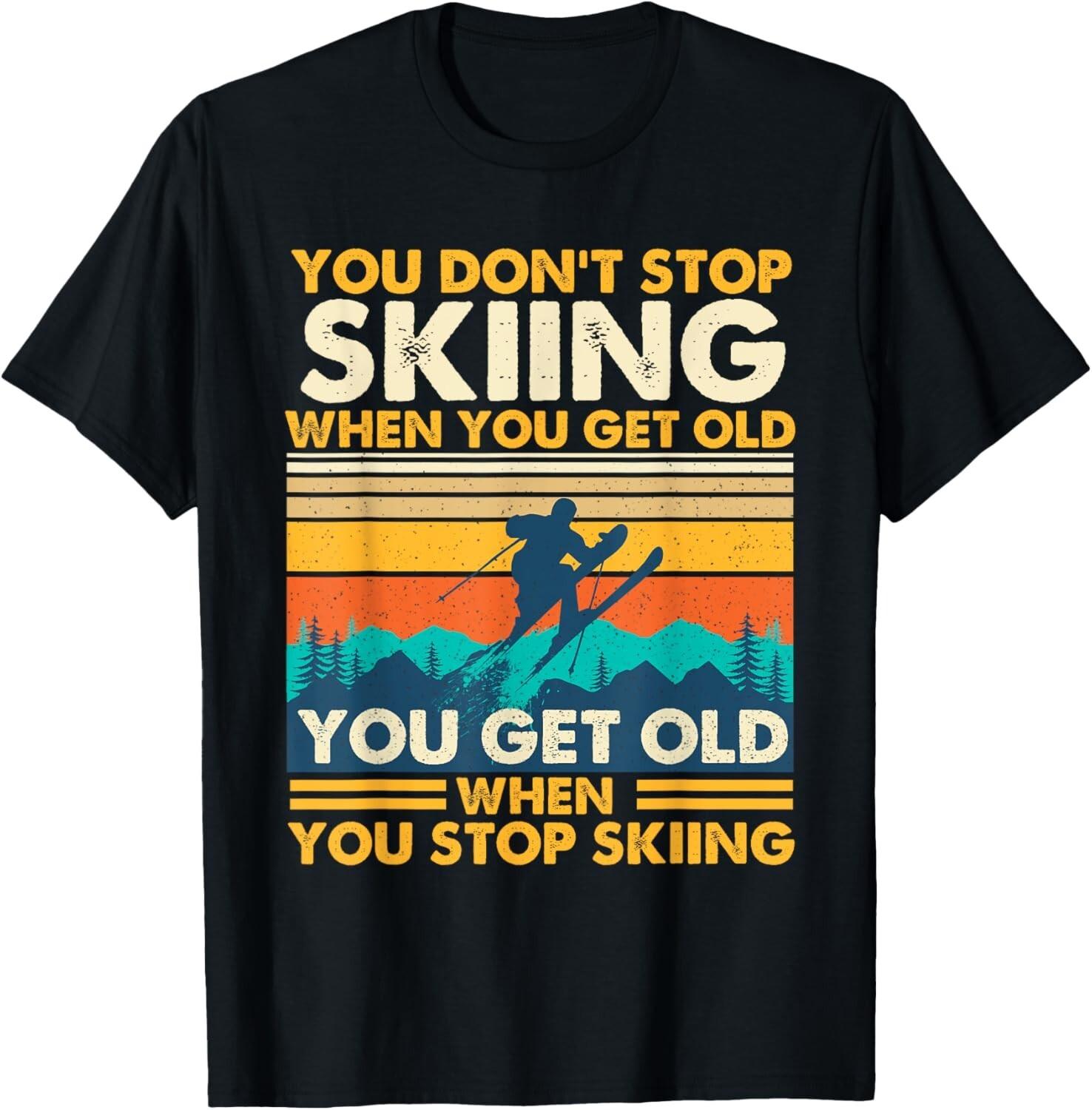 You Get Old When You Stop Skiing - Winter Sports Lover Skier Gift Unisex T-Shirt S разноцветный