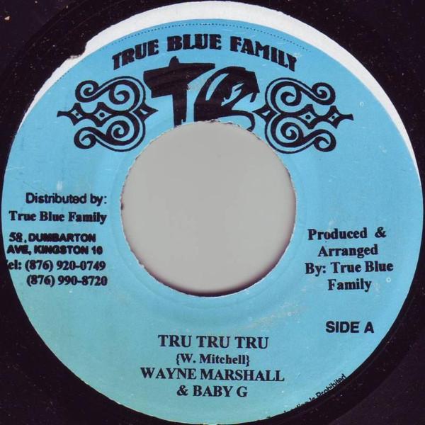 

7-дюймовая пластинка WAYNE MARSHALL & BABY G - Tru Tru Tru NONE True Blue Famil 2001 Ямайка Регги, Ска и Даб Б/У