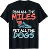Run All the Miles Pet All the Dogs Lover Tee Gift Unisex T-Shirt
