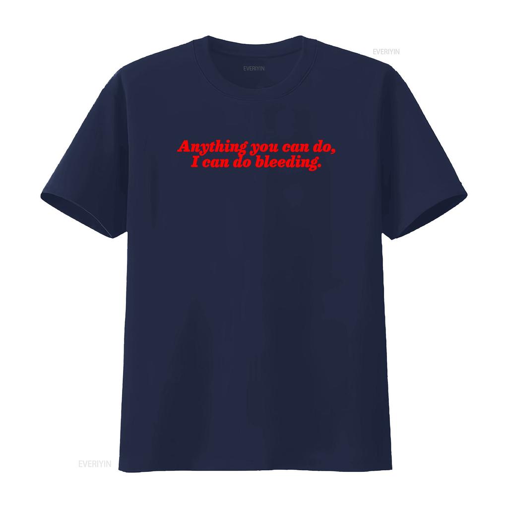 Girl Power Feminist T Shirt Anything You Can Do I Bleeding Feminism s vintage Washed Comfortable Top For Everyday Wear