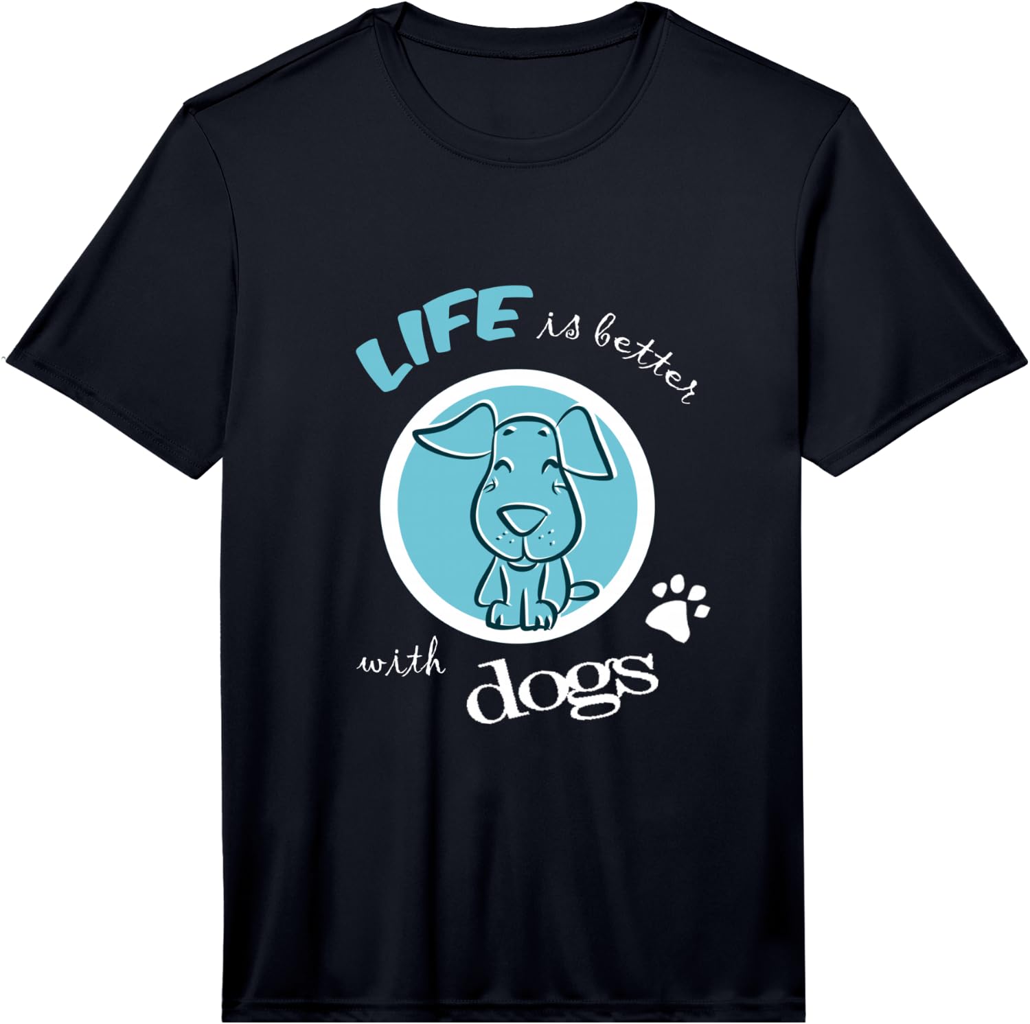 Life is with Dogs Funny Gift Performance Unisex T-Shirt XXXL