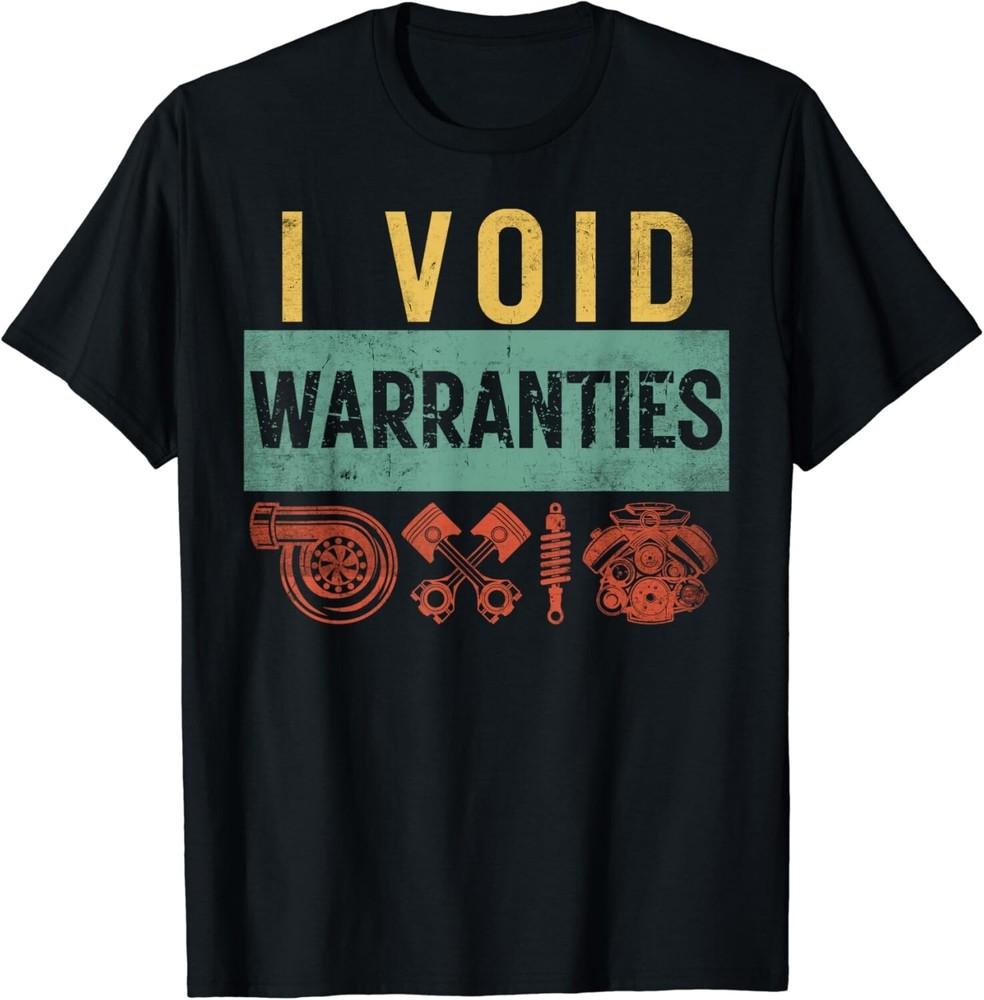 

I Void Warranties Funny Engineer Mechanic Car For Dad Garage Gift Unisex T-Shirt 4XL