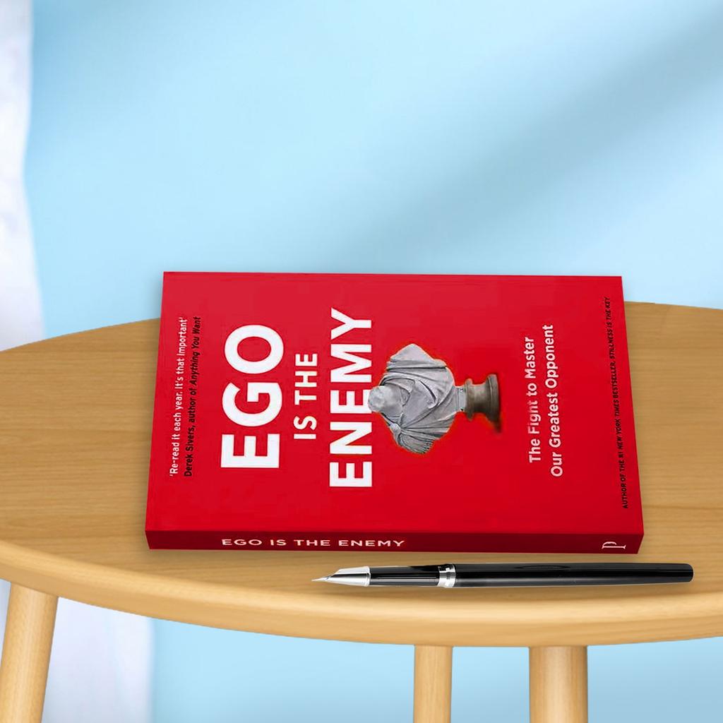 Ego Is The Enemy: The Fight To Tr Our Greatest Opponent